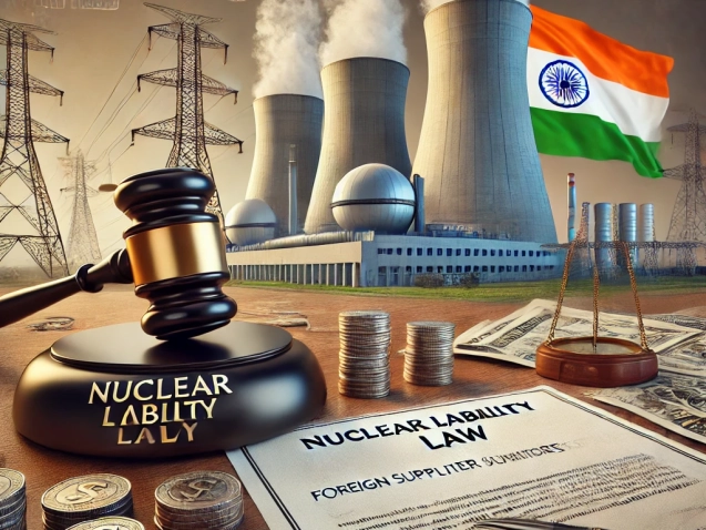 India’s Civil NuclearIndia’s Civil Nuclear Liability Regime: A Deterrent to Foreign Suppliers